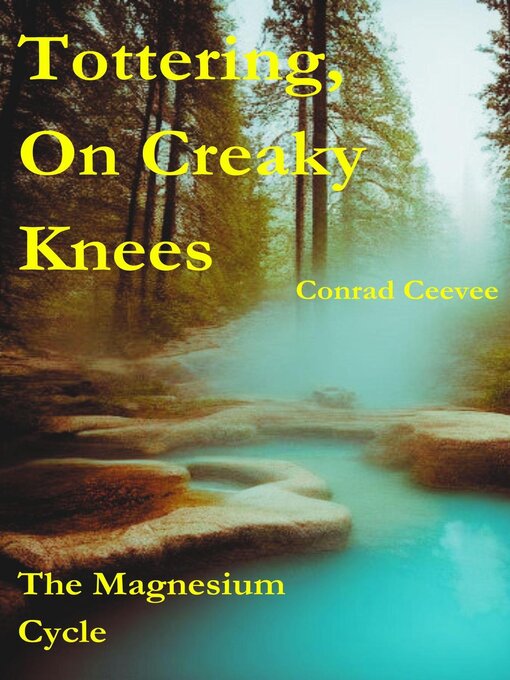 Title details for Tottering, On Creaky Knees by Conrad Ceevee - Available